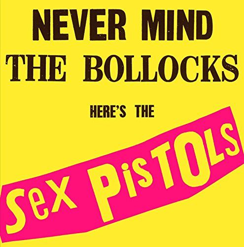 Sex Pistols - Never Mind The Bollocks, Here's The Sex Pistols -