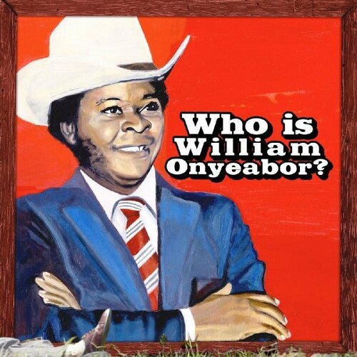 William Onyeabor - World Psychedelic Classics 5: Who Is William Onyeabor CD