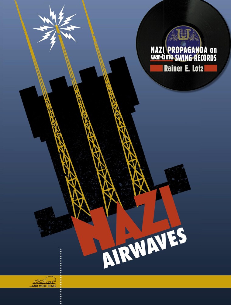 Rainer Lotz  E. & Charlie & His Orchestra - Nazi Airwaves: Nazi Propaganda On Wartime Swing CD